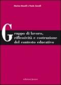 Gruppo di lavoro, riflessività e costruzione del contesto educativo