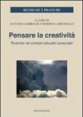 Pensare la creatività. Ricerche nei contesti educativi per l'infanzia