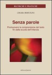 Senza parole. Promuovere la comprensione del testo fin dalla scuola dell'infanzia