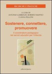 Sostenere, connettere, promuovere. Il coordinatore pedagogico nei servizi educativi per l'infanzia