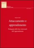 Attaccamento e apprendimento. Pedagogia delle basi relazionali dell'apprendimento