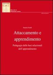 Attaccamento e apprendimento. Pedagogia delle basi relazionali dell'apprendimento