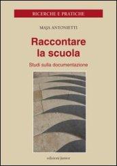 Raccontare la scuola. Studi sulla documentazione