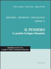 Il pensiero. Le pratiche ecologico-dinamiche. Dislessia, disgrafia, discalculia. Azione 11