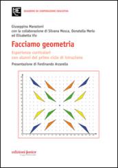 Facciamo geometria. Esperienze curricolari con alunni del primo ciclo di istruzione