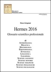 Hermes 2016. Glossario scientifico professionale