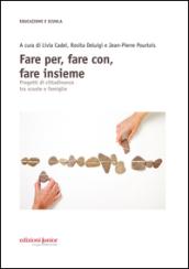 Fare per, fare con, fare insieme. Progetti di cittadinanza tra scuole e famiglie