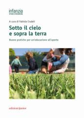 Sotto il cielo e sopra la terra. Buone pratiche per un'educazione all'aperto