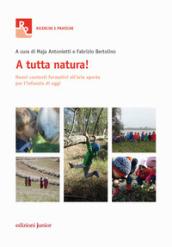 A tutta natura! Nuovi contesti formativi all'aria aperta per l'infanzia di oggi