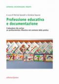 Professione educativa e documentazione. L'educatore che scrive: un professionista riflessivo nel contesto della pratica