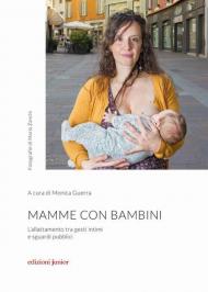 Mamme con bambini. L'allattamento tra gesti intimi e sguardi pubblici