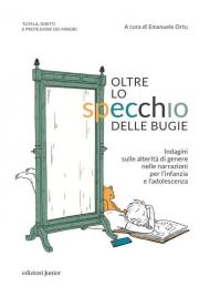 Oltre lo specchio delle bugie. Indagini sulle alterità di genere nelle narrazioni per l'infanzia e l'adolescenza