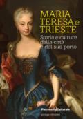 Maria Teresa e Trieste. Storia e culture della città e del suo porto