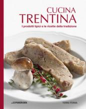 Cucina trentina. I prodotti tipici e le ricette della tradizione