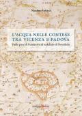 L' acqua nelle contese tra Vicenza e Padova. Dalla pace di Fontaniva al sodalizio di Novoledo