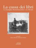 La cassa dei libri. La famiglia Michelstaedter e la Shoah