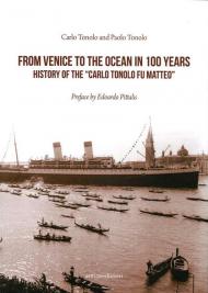 Da Venezia all'oceano in 100 anni. Storia della «Carlo Tonolo fu Matteo». Ediz. inglese