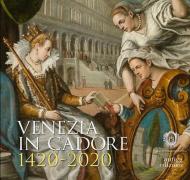 Venezia in Cadore 1420-2020. Seicento anni dalla Dedizione del Cadore alla Serenissima e un quadro di Cesare Vecellio