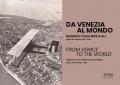 Da Venezia al mondo. Quando l'Italia mise le ali. Aeroporto Nicelli: 1900-1940-From Venice to the world. When Italy got wings over the world. Nicelli Airport: 1900-1940. Ediz. bilingue