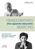 Franco Battiato & Giusto Pio. Uno sguardo dal ponte
