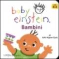 Bambini. Baby einstein