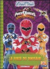 La forza dei dinosauri. Dino Thunder. Power Rangers. Staccattacca. Ediz. illustrata