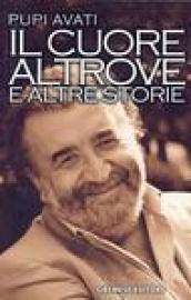 Il cuore altrove e altre storie