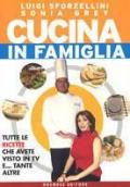 Cucina in famiglia. Tutte le ricette che avete visto in Tv e... tante altre