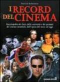 I record del cinema. Enciclopedia dei fatti, delle curiosità e dei primati del cinema mondiale, dall'epoca del muto ad oggi