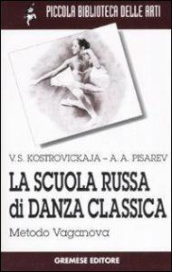 La scuola russa di danza classica. Metodo Vaganova