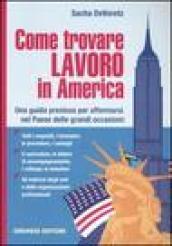 Come trovare lavoro in America. Una guida preziosa per affermarsi nel Paese delle grandi occasioni