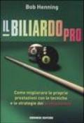 Il biliardo pro. Come migliorare le proprie prestazioni con le tecniche e le strategie dei professionisti