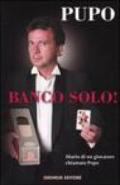 Banco solo! Diario di un giocatore chiamato Pupo