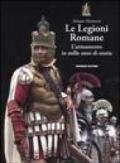 Le Legioni Romane. L'armamento in mille anni di storia