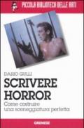 Scrivere horror. Come costruire una sceneggiatura perfetta