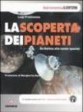 La scoperta dei pianeti. Da Galileo alle sonde spaziali. Ediz. illustrata