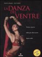 La danza del ventre. Teoria e pratica della più affascinante danza araba. Ediz. illustrata. Con DVD