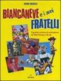 Biancaneve e i suoi fratelli. Ediz. illustrata