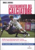 L'allenamento del calciatore. Guida alla preparazione fisica e alla pevenzione degli infortuni