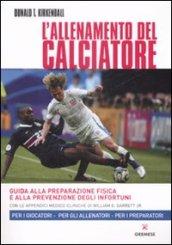 L'allenamento del calciatore. Guida alla preparazione fisica e alla pevenzione degli infortuni