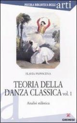 Teoria della danza classica. Analisi stilistica. Vol. 1