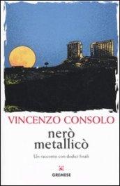 Nerò metallicò. Un racconto con dodici finali