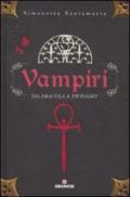 Vampiri. Da «Dracula» a «Twilight». Ediz. illustrata