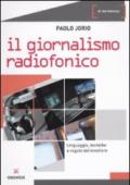 Giornalismo radiofonico. Linguaggio, tecniche e regole del mestiere