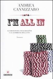 I'm all in. Le emozioni del Texas hold'em e le scommesse della vita