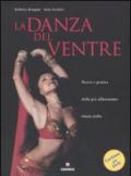 La danza del ventre. Teoria e pratica della più affascinante danza araba. Con DVD