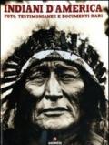 Indiani d'America. Foto, testimonianze e documenti rari. Ediz. illustrata