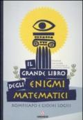 Il grande libro degli enigmi matematici. Rompicapo e giochi logici