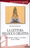 La lettura veloce e creativa. Come imparare a leggere (e ricordare) di più e meglio