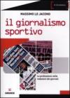 Il giornalismo sportivo. La professione nelle redazioni dei giornali